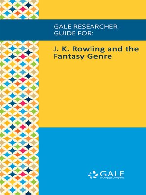 cover image of Gale Researcher Guide for: J. K. Rowling and the Fantasy Genre